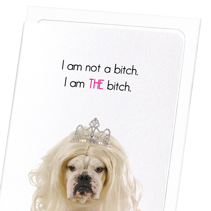 I AM THE BITCH: Funny Animal Greeting Card