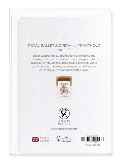 Ezen Designs - ROYAL BALLET & OPERA - LIFE WITHOUT BALLET - Greeting Card - Back