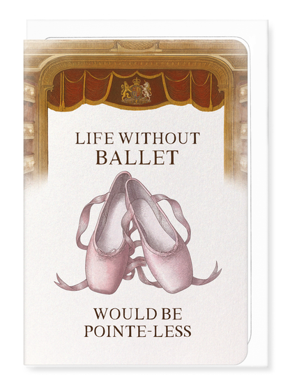 Ezen Designs - ROYAL BALLET & OPERA - LIFE WITHOUT BALLET - Greeting Card - Front