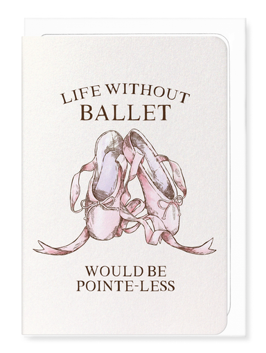 Ezen Designs - Life without ballet - Greeting Card - Front