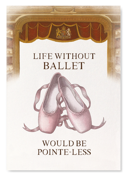 ROYAL BALLET & OPERA - LIFE WITHOUT BALLET: Bespoke Art Print