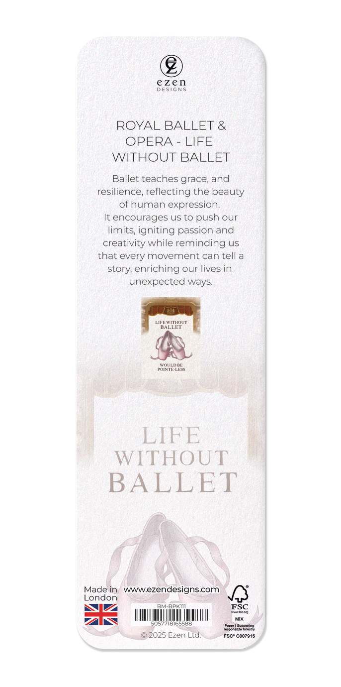 Ezen Designs - ROYAL BALLET & OPERA - LIFE WITHOUT BALLET - Bookmark - Back