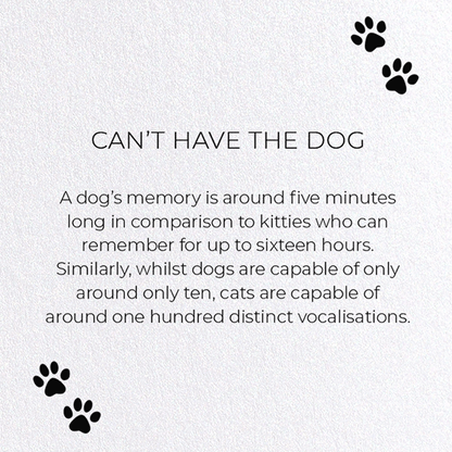 CAN'T HAVE THE DOG: Funny Animal Greeting Card