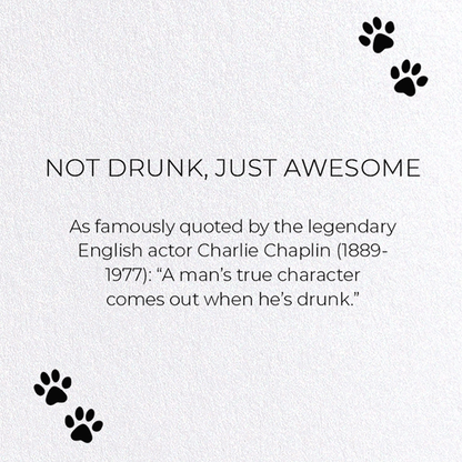 NOT DRUNK, JUST AWESOME: Funny Animal Greeting Card