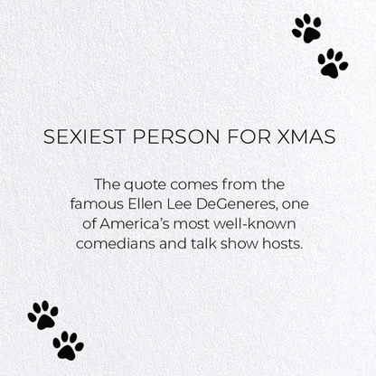 SEXIEST PERSON FOR XMAS: Funny Animal Greeting Card