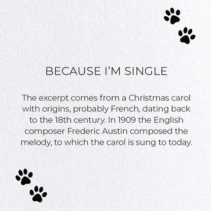 BECAUSE I'M SINGLE : Funny Animal Greeting Card