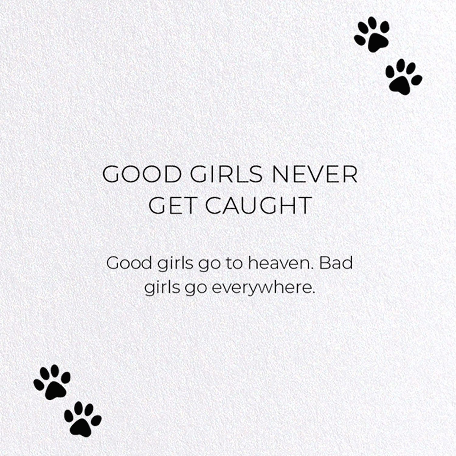GOOD GIRLS NEVER GET CAUGHT: Funny Animal Greeting Card
