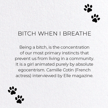 BITCH WHEN I BREATHE: Funny Animal Greeting Card