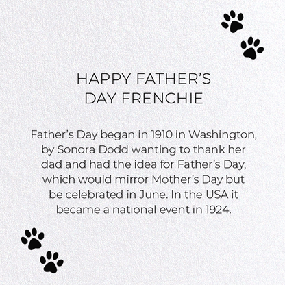 HAPPY FATHER'S DAY FRENCHIE: Funny Animal Greeting Card