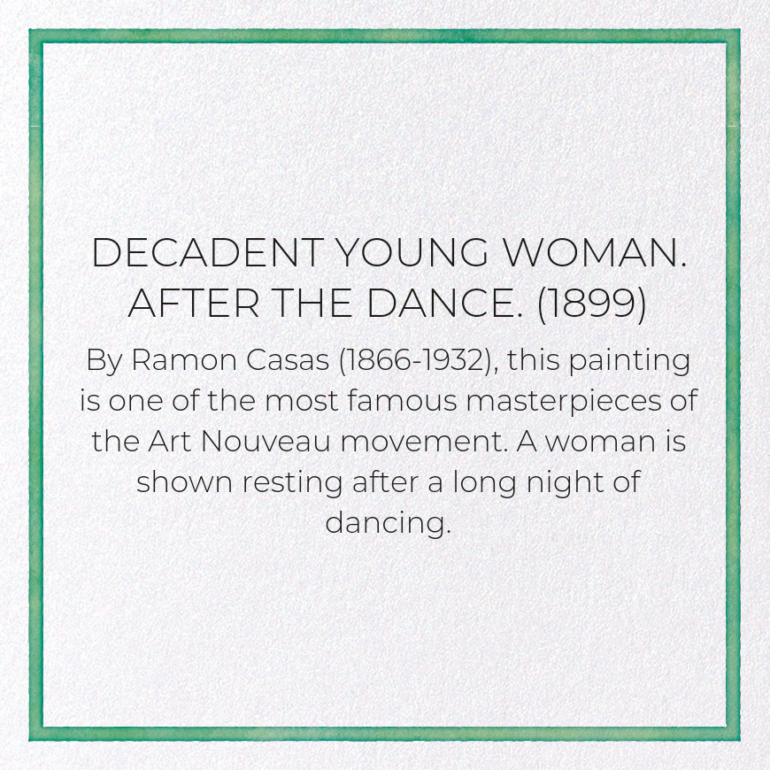 DECADENT YOUNG WOMAN. AFTER THE DANCE. (1899): Painting Greeting Card