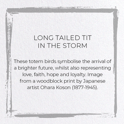 LONG TAILED TIT IN THE STORM: Japanese Greeting Card