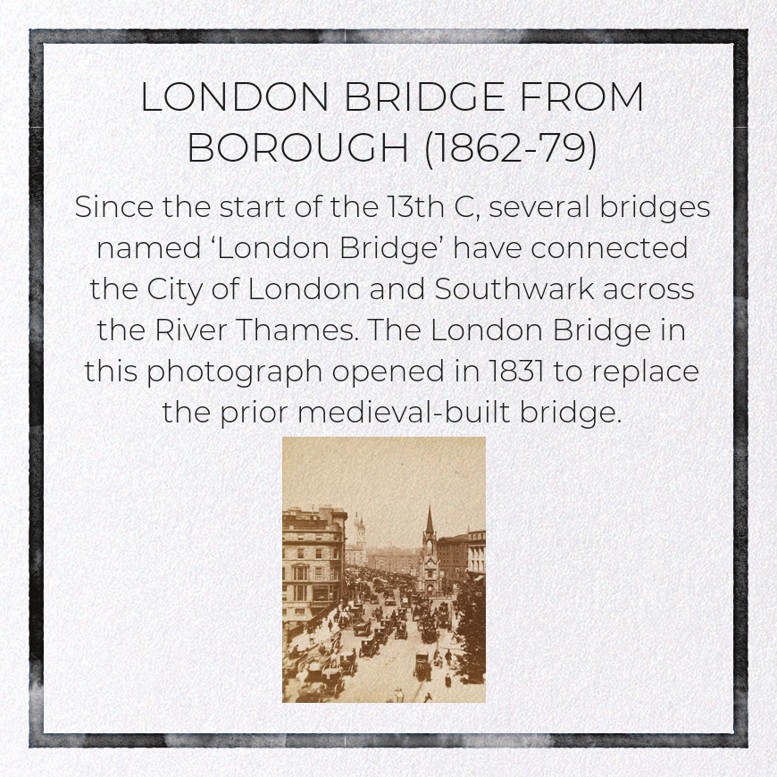LONDON BRIDGE FROM BOROUGH (1862-79): Photo Greeting Card