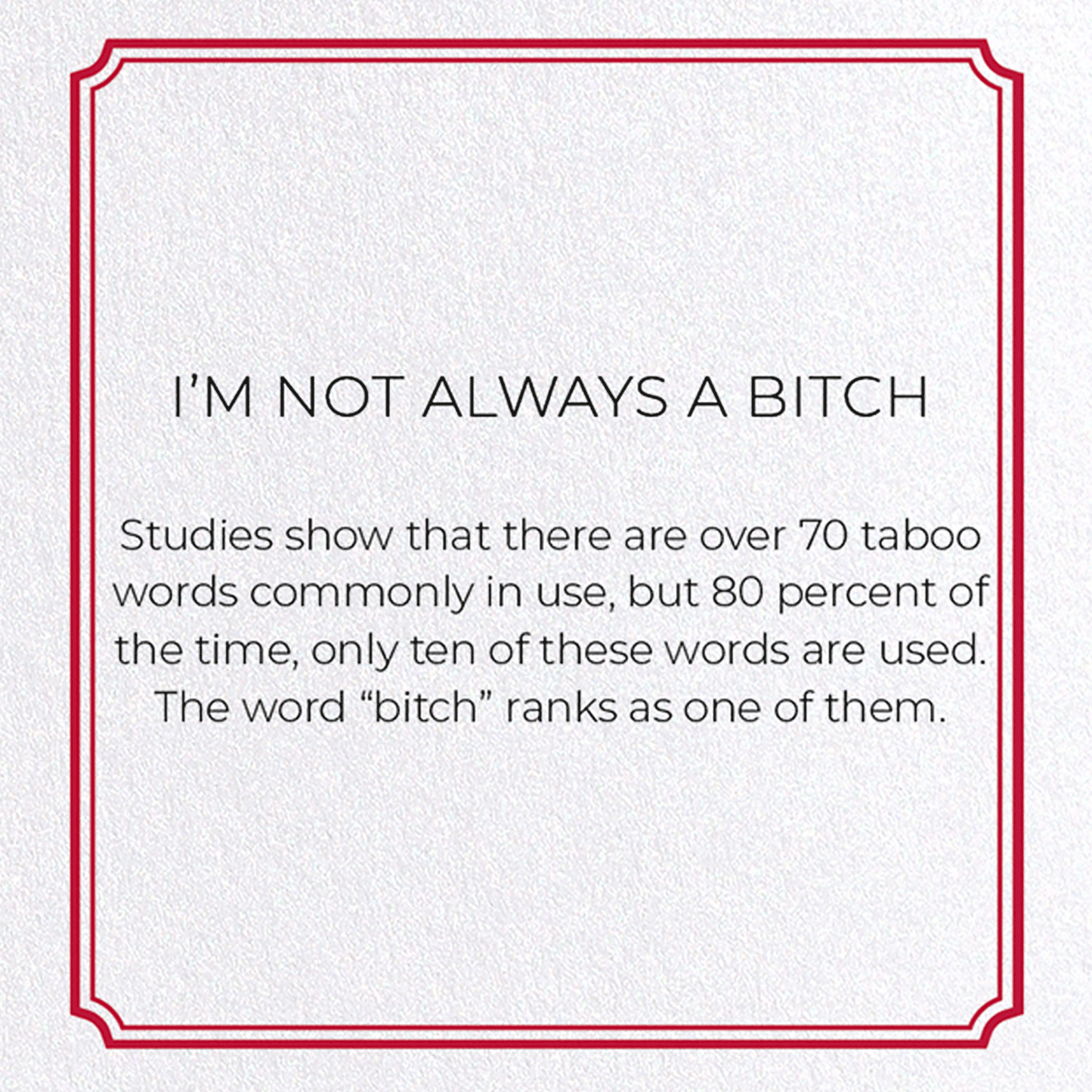 I'M NOT ALWAYS A BITCH: Vintage Greeting Card