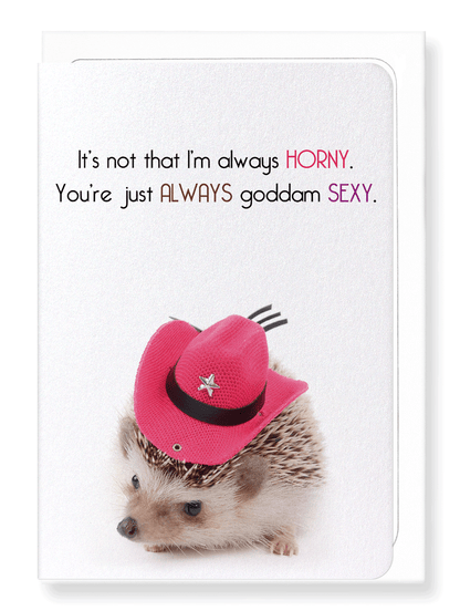 Ezen Designs - You're just always sexy - Greeting Card - Front