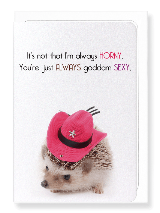 Ezen Designs - You're just always sexy - Greeting Card - Front