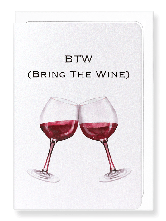 Ezen Designs - BTW bring the wine - Greeting Card - Front