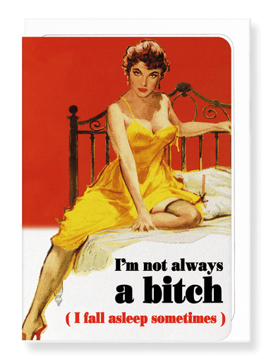 Ezen Designs - I'm not always a bitch - Greeting Card - Front