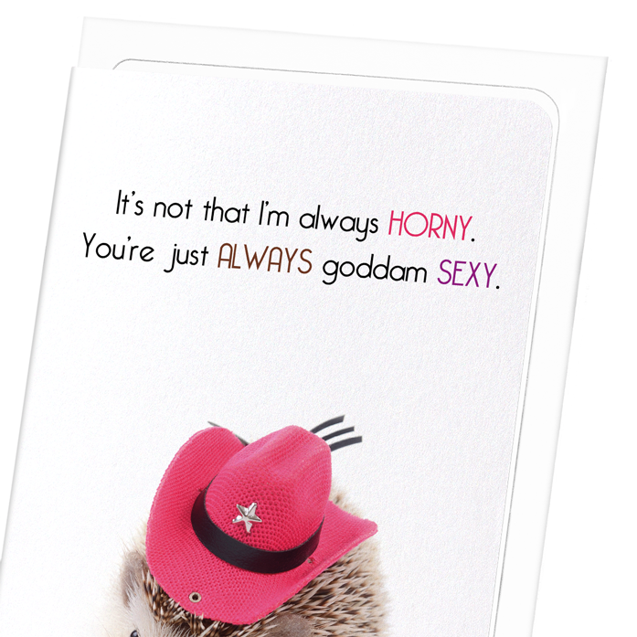 YOU'RE JUST ALWAYS SEXY: Funny Animal Greeting Card