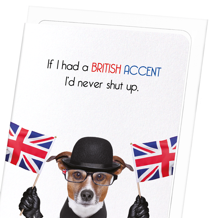 BRITISH ACCENT DOG: Funny Animal Greeting Card