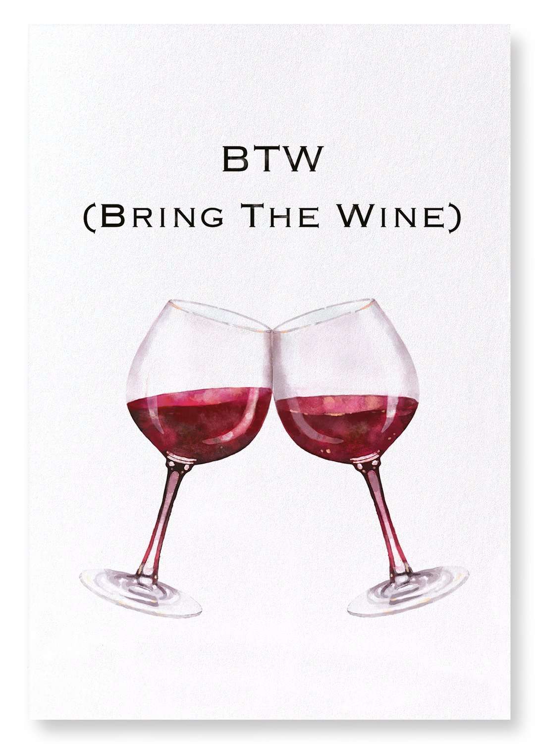 BTW BRING THE WINE: Watercolour Art Print