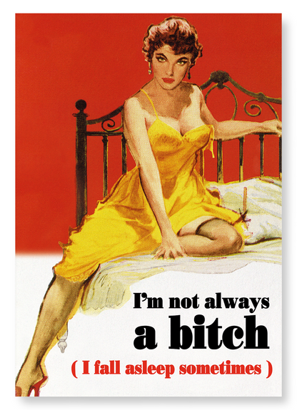 I'M NOT ALWAYS A BITCH: Vintage Art Print