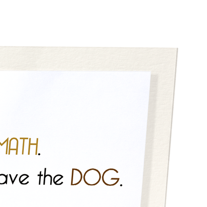 CAN'T HAVE THE DOG: Funny Animal Art Print