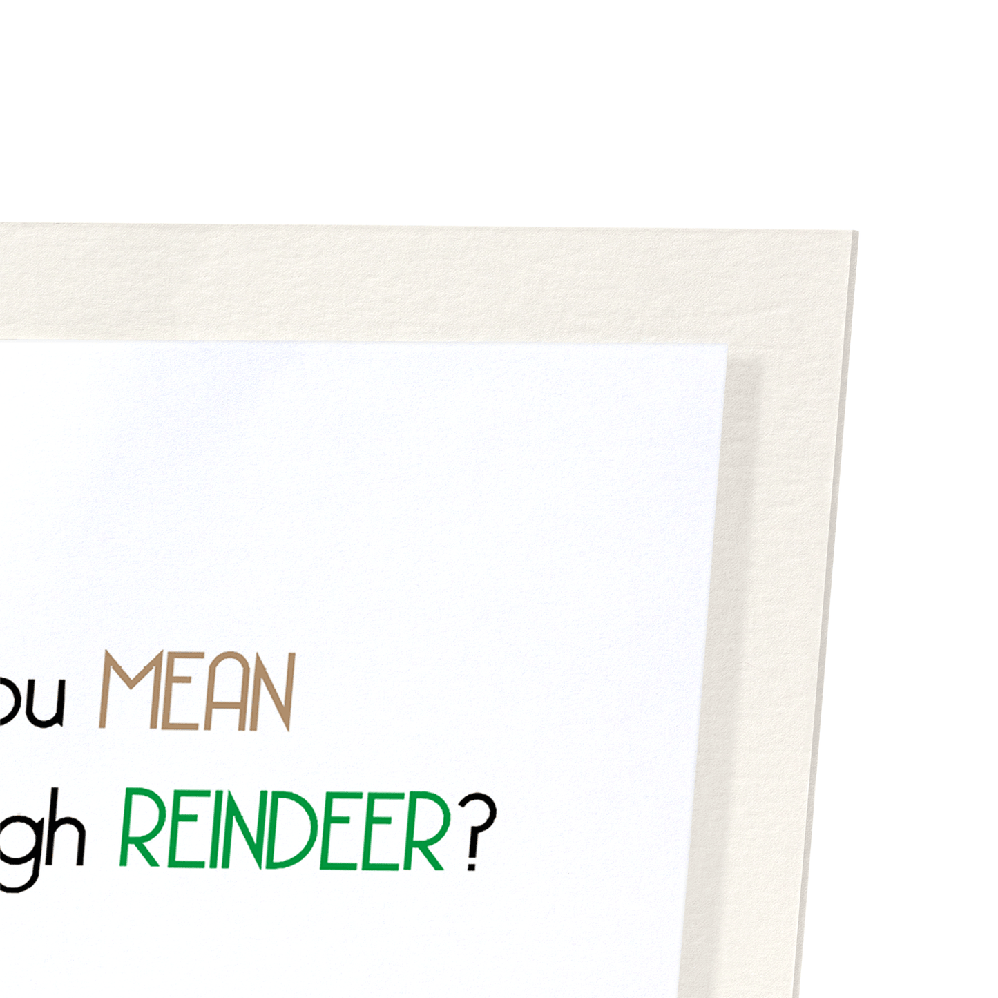 ENOUGH REINDEER : Funny Animal Art Print