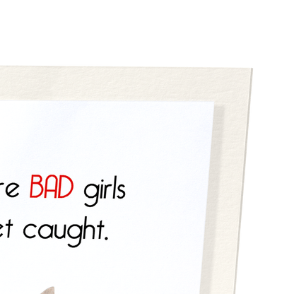GOOD GIRLS NEVER GET CAUGHT: Funny Animal Art Print