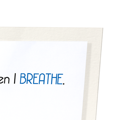 BITCH WHEN I BREATHE: Funny Animal Art Print